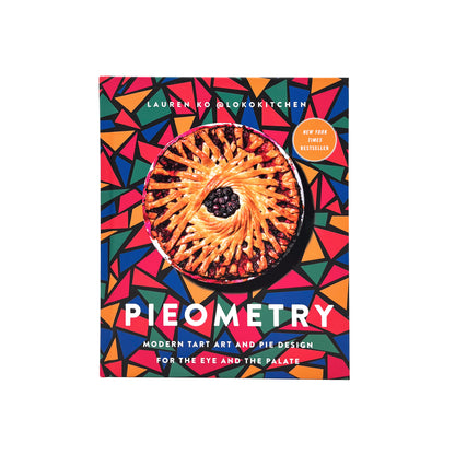 Lauren Ko - Pieometry: Modern Tart Art and Pie Design for the Eye and the Palate